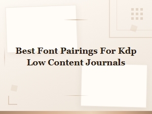Best Free Font Pairings for Kdp Low Content Journals