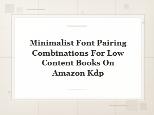 Minimalist Font Pairing Combinations for Low Content Books on Amazon Kdp
